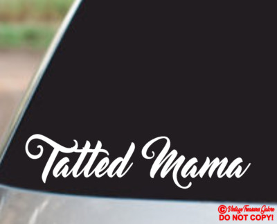 TATTED MAMA Vinyl Decal Sticker Car Window Bumper JDM TATTOO TATTOOED INKED UP