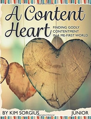A Content Heart (Junior): Finding Godly Contentment in a Me-first World
