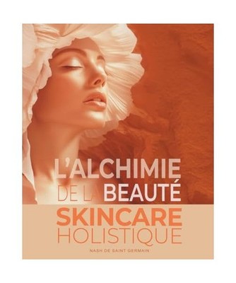 L'Alchimie de la beauté: Skincare holistique   Guide complet des soins de la 