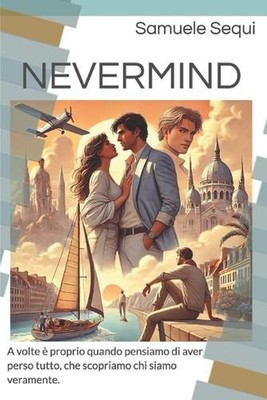 Nevermind: A volte ? proprio quando pensiamo di aver perso tutto, che scopriamo