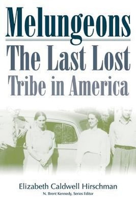 Melungeons: the Last Lost Tribe: the Last Lost Tribe in America P