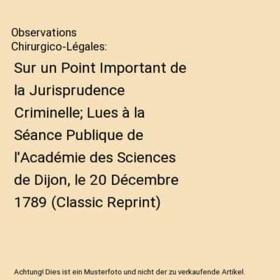 Observations Chirurgico-Légales: Sur un Point Important de la Jurisprudence Cri