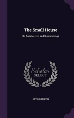 Arthur Martin The Small House (Gebundene Ausgabe)