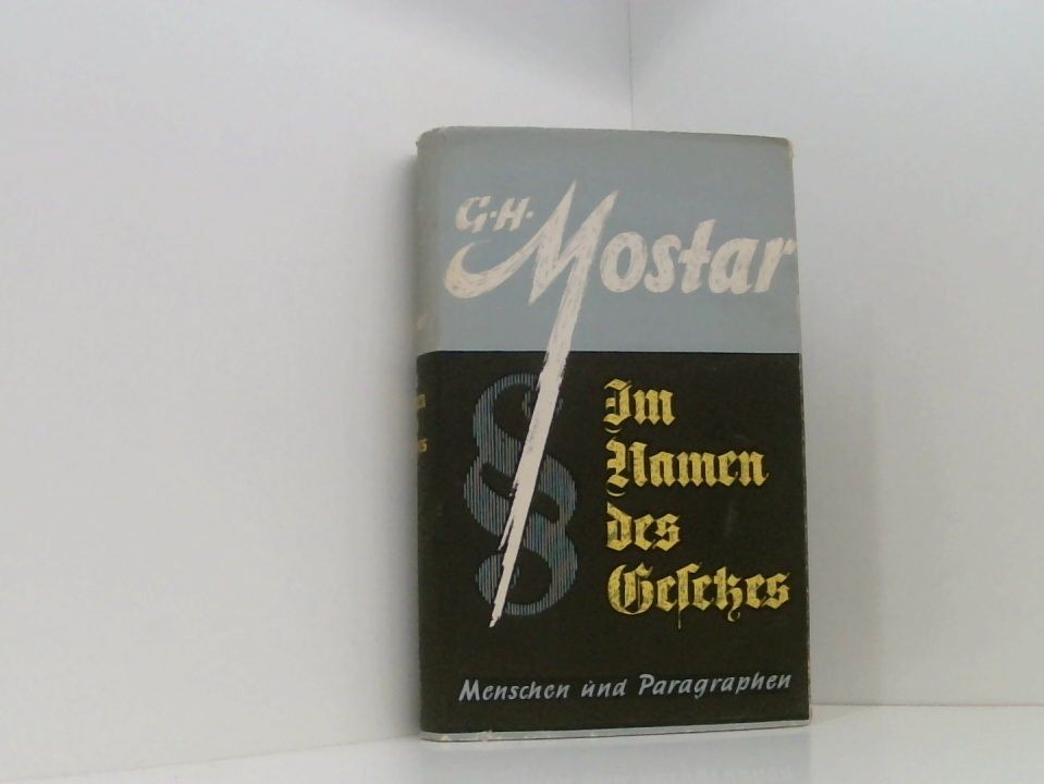 Im Namen des Gesetzes, Menschen und Paragraphen. Gerhart Herrmann Mostar: