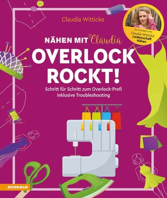Nähen mit Claudia - Overlock rockt! | Claudia Witticke | Buch | 160 S. | Deutsch