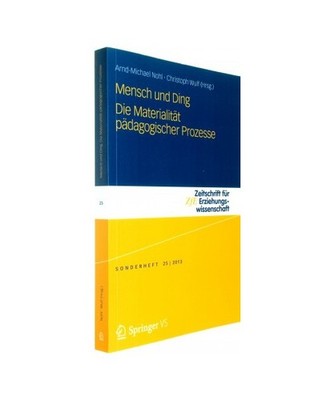 Mensch und Ding: Die Materialität pädagogischer Prozesse: Die Materialität p?