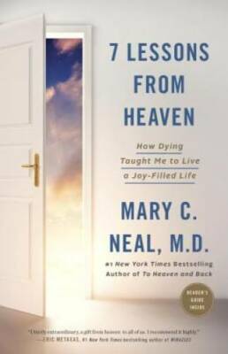 7 Lessons from Heaven: How Dying Taught Me to Live a Joy-Filled Life - VERY GOOD