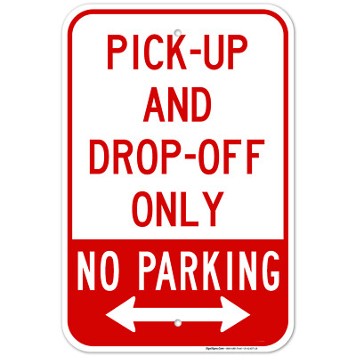 Bidirectional Pick Up & Drop Off Only No Parking Sign,