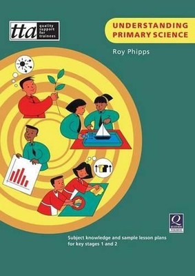 Understanding Primary Science: Subject Knowledge and Sample Lesson Plans for Key