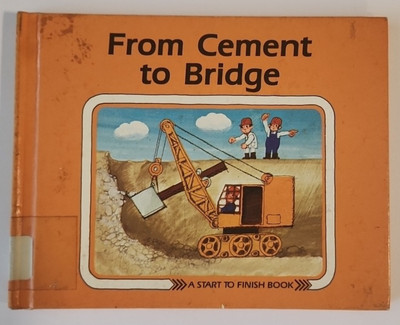 From Cement to Bridge - A Start to Finish Book - Ali Mitgutsch