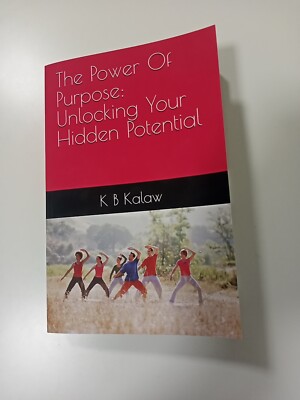 The Power Of Purpose: Unlocking Your Hidden Potential 
