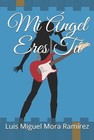 Mi ngel Eres T by Luis Miguel Mora Ram?rez Paperback Book