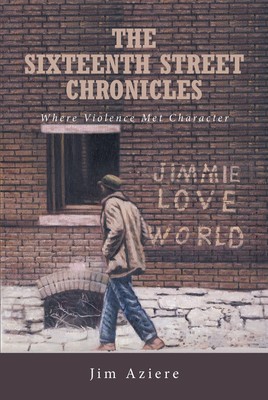 Jim Aziere The Sixteenth Street Chronicles (Hardback)