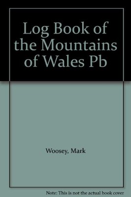 Log Book of the Mountains of Wales By Mark Woosey