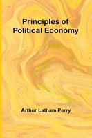 Principles Of Political Economy Arthur Latham Perry Taschenbuch Englisch 2024