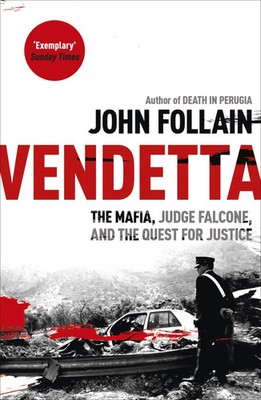 Vendetta | The Mafia, Judge Falcone and the Quest for Justice | John Follain