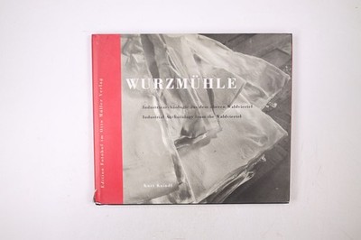 64355 Kurt Kaindl WURZMÜHLE Industriearchäologie aus dem oberen Waldviertel ;