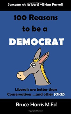 100 Reasons to be a Democrat: Liberals are Better than  - Paperback NEW Harris,