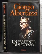 UN PERDENTE DI SUCCESSO. GIORGIO ALBERTAZZI. RIZZOLI. 1ED.