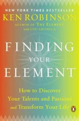 Finding Your Element: How to Discover Your Talents and Passions and  - VERY GOOD