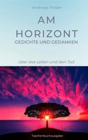 Andreas Felder | Am Horizont Gedichte Und Gedanken | Taschenbuch | Deutsch