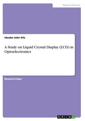 A Study on Liquid Crystal Display (LCD) in Optoelectronics Iduabo John Afa