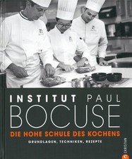 Institut Paul Bocuse: Die Hohe Schule des Kochens Kochbuch/Rezepte/Techniken