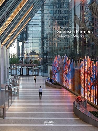 Goettsch Partners: Selected Works; The Master Architect Series, Goettsch Partner