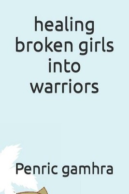 healing broken girls into warriors by Penric Gamhra (English) Paperback Book