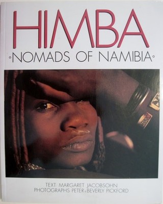 Himba: Nomads of Namibia by Margaret Jacobsohn,Peter Pickford,Beverly Pickford,