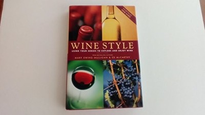 Wine Style: Using Your Senses to Explore and Enjoy Wi by McCarthy, Ed 0764544535