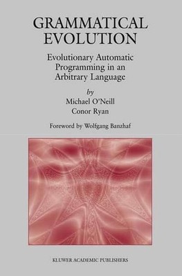 Grammatical Evolution: Evolutionary Automatic Programming in an Arbitrary Langua