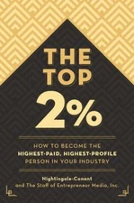The Top 2 Percent: How to Become the Highest-Paid, Highest-Profile Person in ...