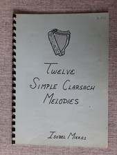 Twelve Simple Clarsach Melodies Composed And Arranged By Isobel Mieras