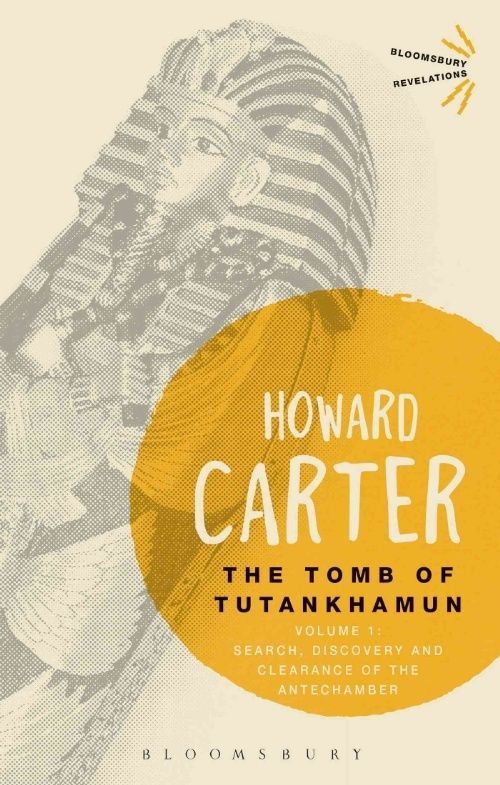 The Tomb of Tutankhamun: Volume 1: Search, Discovery and Clearance of the...