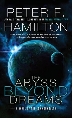The Abyss Beyond Dreams: A Novel of the Commonwealth Peter F. Hamilton
