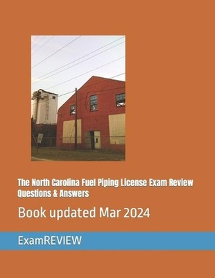 The North Carolina Fuel Piping License Exam Review Questions & Answers by Mike Y