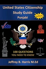 U.S. Citizenship Study Guide - Punjabi: 100 Questions You Need To Know