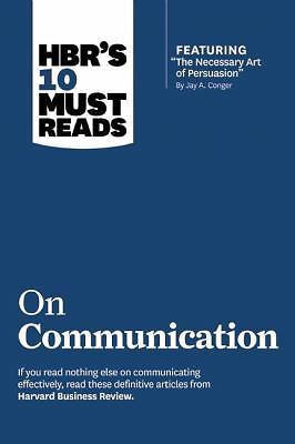 HBR's 10 Must Reads on Communication (with featured article ?The Necessary Art o