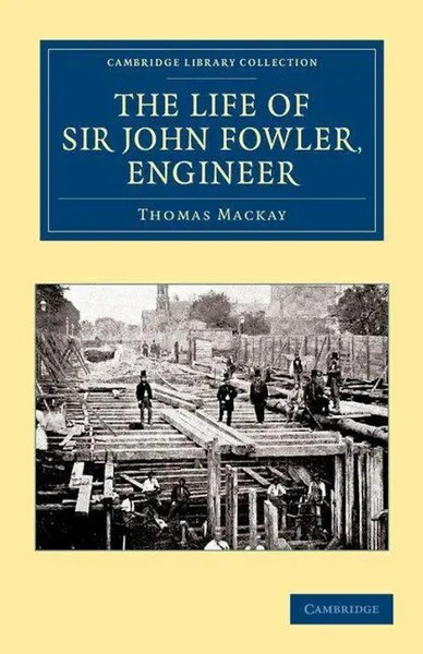 Thomas Mackay | The Life Of Sir John Fowler, Engineer | Taschenbuch | Englisch-image