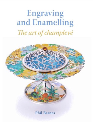 Engraving and Enamelling: The art of champleve by Phil Barnes (English) Hardcove