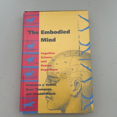 The Embodied Brain , Francisco J. Varela, Evan Thompson, and Eleanor Rosch