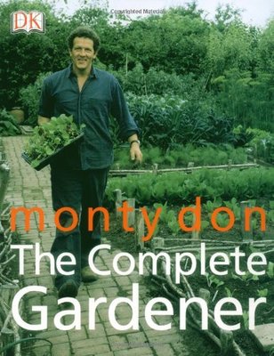 The Complete Gardener,Montagu Don,Monty Don