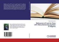 Relevance Of Just-In-Time (Jit) Manufacturing System In Nigeria Obinna Ezeokwelu