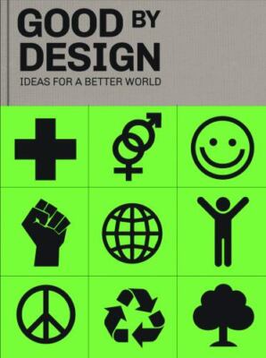 Good by Design: Ideas for a Better World