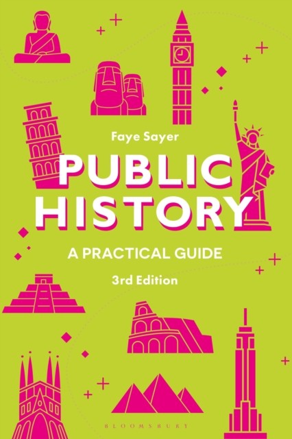 Public History A Practical Guide by Dr Faye  Sayer (Paperback Book)