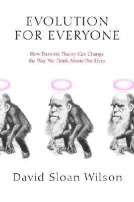 Evolution for Everyone: How Darwin's Theory Can Change the Way We Think about