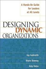 Designing Dynamic Organizations: A Hands-on Guide for Leaders ...