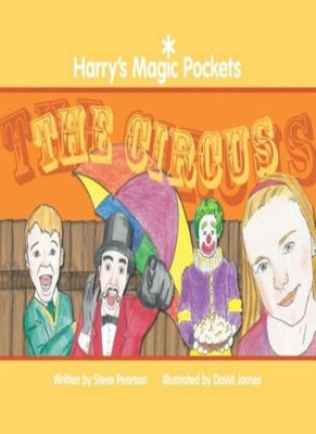 Harry's Magic Pockets: The Circus,Steve Pearson,David James