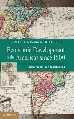 Economic Development in the Americas since 1500: Endowments and Institutions (NB